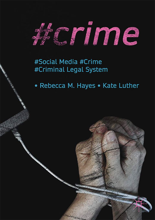 Kate Luther ’02 - #Crime: Social Media, Crime and the Criminal Legal System
