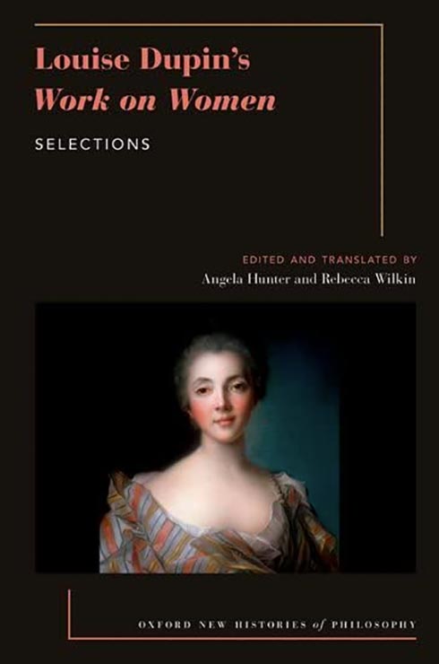Rebecca Wilkin, professor of French, co-edited and translated Louise Dupin’s Work on Women: Selections