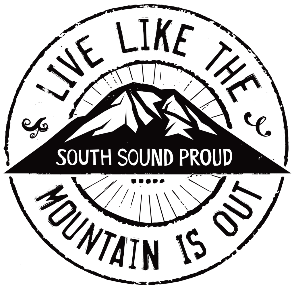 South Sound Proud South Sound Proud logo with, "Live Like the Mountain is Out" circling a mountain graphic.