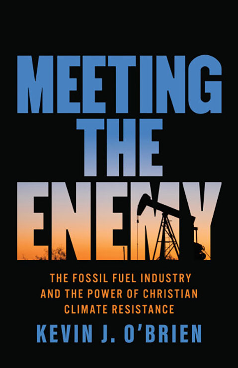 Kevin O’Brien, professor of Christian and environmental ethics, published “Meeting the Enemy: The Fossil Fuel Industry and the Power of Christian Climate Resistance” through Fortress Press.