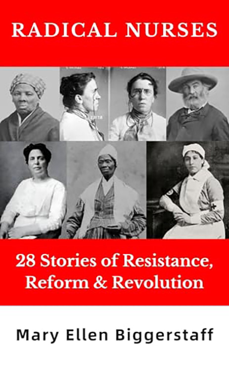 Mary Ellen Biggerstaff, associate professor of nursing, published “Radical Nurses: 28 Stories of Resistance, Reform & Revolution.”
