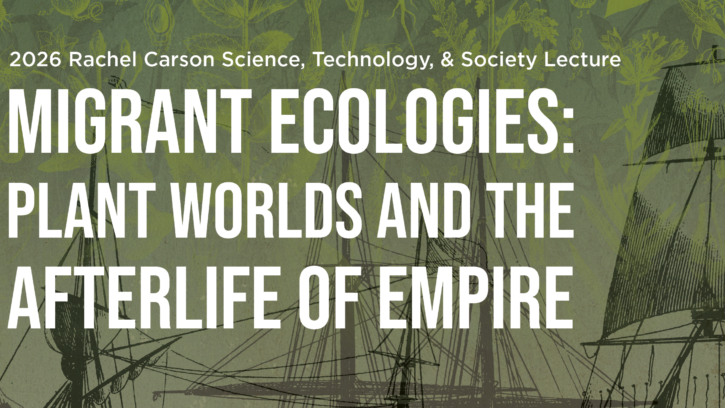 White text against a green background reads "2026 Rachel Carson Science, Technology, & Society Lecture" at the top. Below, in all caps, bold and block text reads, "Migrant Ecologies: Plant Worlds and the Afterlife of Empire"
