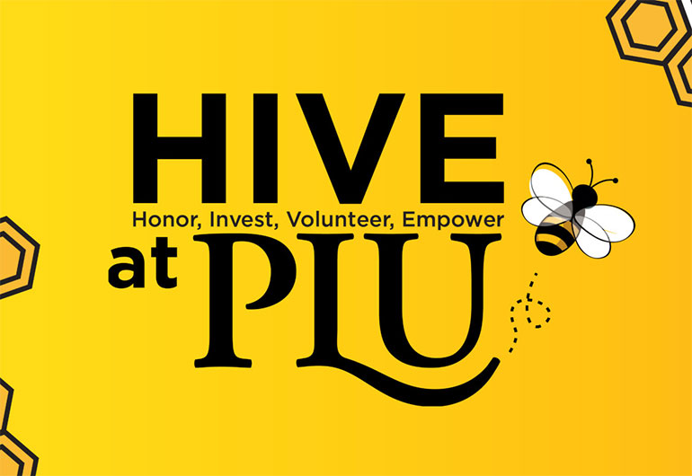 HIVE (Honor, Invet, Volunteer, Empower) at PLU HIVE (Honor, Invet, Volunteer, Empower) at PLU
