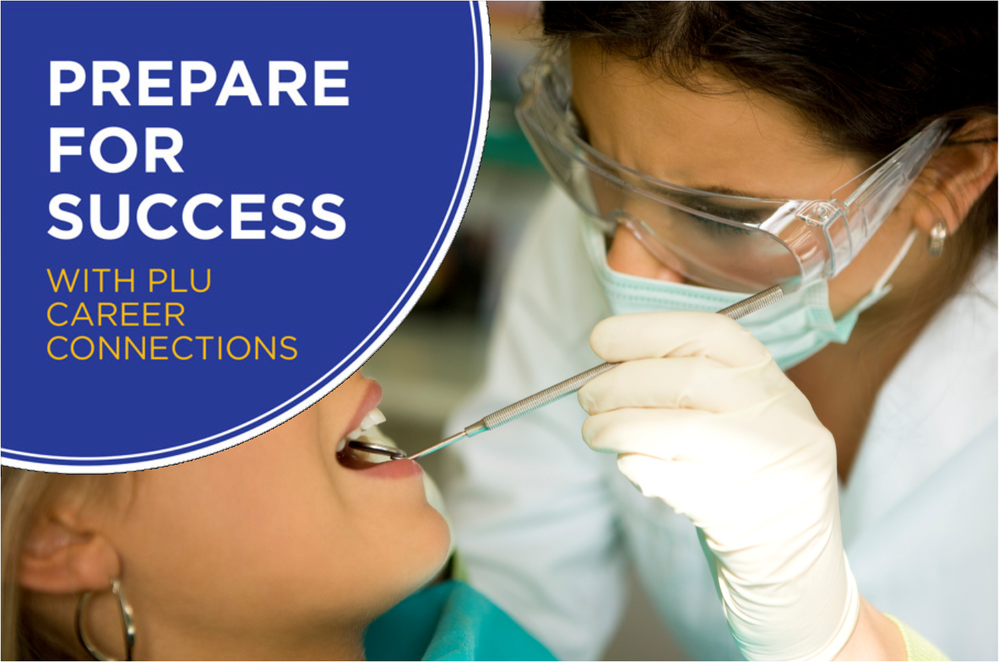 Prepare for Success with PLU Career Connections, dentist looking into a patients mouth