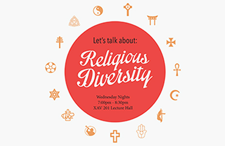 Let's talk about: Religious Diversity - Wednesday Nights 7pm-8:30pm Xavier 201 Lecture Hall