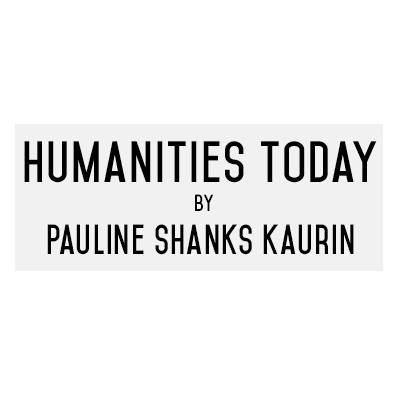 Humanities Today by Pauline Shanks Kaurin