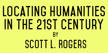 SLR Title yellow Locating Humanities in the 21st Century by Scott L. Rogers