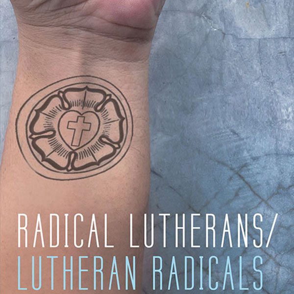 Jason Mahn: Radical Lutherans/Lutheran Radicals