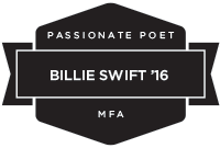 A badge that reads Passionate Poet, Billie Swift '16, MFA
