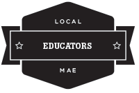 A badge that reads Local, Educators, MAE