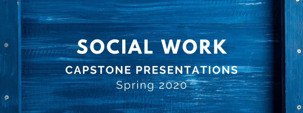 Social Work Capstone Presentations