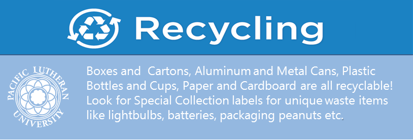 Recycling banner - Boxes and Cartons, Aluminum and Metal Cans, Plastic Bottles and Cups, Paper and Cardboard are all recyclable! Look for Special Collection labels for unique waste items like lightbulbs, batteries, packaging peanuts etc.