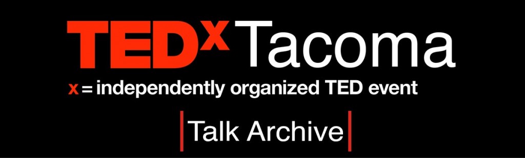 TEDx Tacoma x=independently organized TED event Talk Archive banner