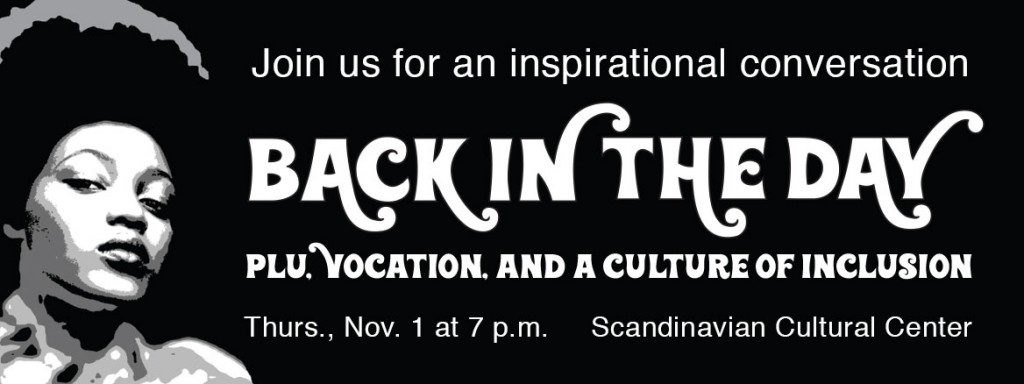 Join us for an inspirational conversation Back in the Day. PLU. Vocation. and a Culture of Inclusion Thursday Nov 1st 7am SCC