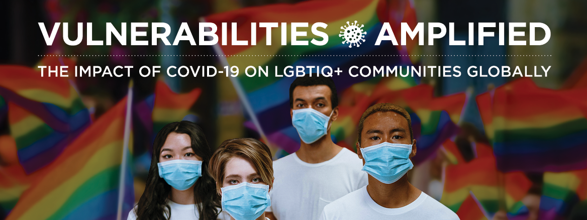 Vulnerabilities Amplified - The Impact of Covid-19 on LGBTIQ+ Communities Globally