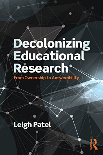 Leigh Patel / Decolonizing Education Research. From Ownership to Answerability