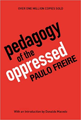 Paul Freire / Pedagogy of the Oppressed