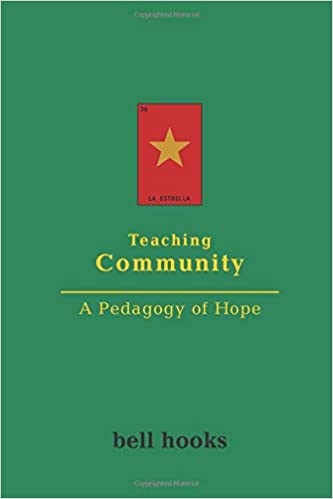 bell hooks / Teaching Community: A Pedagogy of Hope